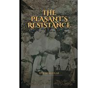 The Peasant’s Resistance.: The Hidden Strength of Agricultural Informality in Latin America: Value, Culture, and Innovation from Deep Within the Territory.