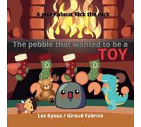 The pebble that wanted to be a toy: A story about Rick the rock