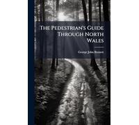 The Pedestrian's Guide Through North Wales