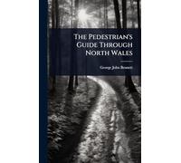 The Pedestrian's Guide Through North Wales