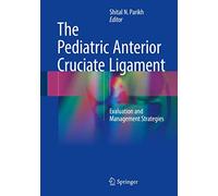 The Pediatric Anterior Cruciate Ligament: Evaluation and Management Strategies