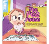 The Pee Pause: Learning when to stop so you can keep going strong-how one girl learned that listening to her body is real control.