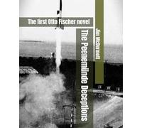The Peenemünde Deceptions: The first Otto Fischer novel
