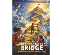 THE PEER LEARNING BRIDGE: A Simple Guide to Success in Science and Math