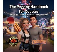 The Pegging Handbook for Couples: Curiosity, Comfort, and Real Talk for Couples