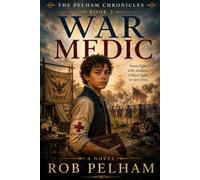 The Pelham Chronicles Book 3: War Medic