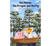 The Pelican, The Pirogue, and The Pig