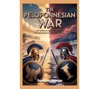 THE PELOPONNESIAN WAR: How Rising Athens Challenged Spartan Dominance Across Greece