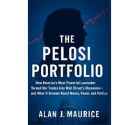 The Pelosi Portfol: How America’s Most Powerful Lawmaker Turned Her Trades into Wall Street’s Obsession and What It Reveals About Money, Power, and Politics