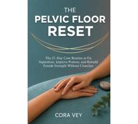 The Pelvic Floor Reset: The 21-Day Core Reset Protocol to Fix Diastasis Recti, Heal Hypertonic Muscles, and Stop Leakage Without Kegels or Crunches (Biohacking for Postpartum & Menopause Recovery)