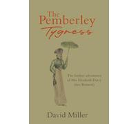 The Pemberley Tygress: The further adventures of Mrs Elizabeth Darcy (nee Bennett)