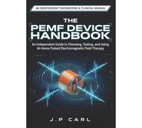 The PEMF Device Handbook: An Independent Guide to Choosing, Testing, and Using At-Home Pulsed Electromagnetic Field Therapy