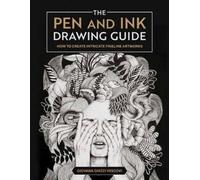 The Pen and Ink Drawing Guide: How To Create Intricate Fineline Artworks