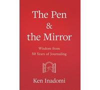 The Pen & the Mirror: Wisdom from 50 Years of Journaling