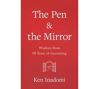 The Pen & the Mirror: Wisdom from 50 Years of Journaling