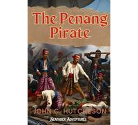 The Penang Pirate (Annotated): The Penang Pirate and the Lost Pinnace
