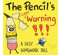 The Pencil’s Last Warning!!! A Silly Homework Tale: The Homework Hustle: When Moms, Dads, Teachers and Even the Pencil Lose Patience