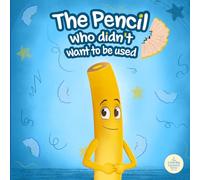 The Pencil Who Didn’t Want To Be Used