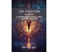 The Pendulum Guide: A Comprehensive Manual from Basics to Advanced
