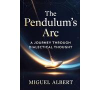 The Pendulum’s Arc: A Journey Through Dialectical Thought