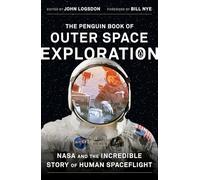 The Penguin Book of Outer Space Exploration: NASA and the Incredible Story of Human Spaceflight [Lingua Inglese]
