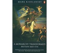 The Penguin History of Britain: A Monarchy Transformed, Britain 1630-1714