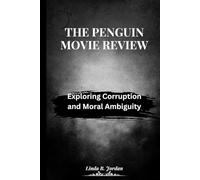 The Penguin Movie Review: Exploring Corruption and Moral Ambiguity