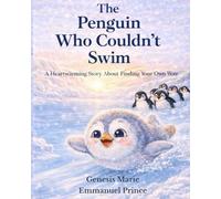 The Penguin Who Couldn't Swim: A Heartwarming Story About Finding Your Own Way