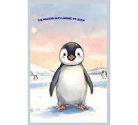 THE PENGUIN WHO LEARNED TO LISTEN