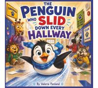 The Penguin Who Slid Down Every Hall Way