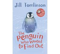 The Penguin Who Wanted To Find Out: The charming illustrated story perfect for young animal lovers aged 5+