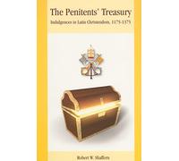 The Penitents' Treasury: Indulgences in Latin Christendom, 1175 - 1375