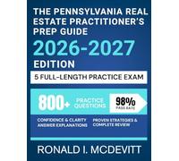 The Pennsylvania Real Estate Practitioner's Prep Guide 2026-2027 Edition: Comprehensive Review and Strategic Practice Questions Tailored for State-Specific Excellence.