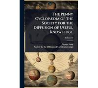 The Penny CyclopÃ]dia of the Society for the Diffusion of Useful Knowledge