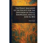 The Penny Magazine of the Society for the Diffusion of Useful Knowledge, Issue 13, June 16, 1832