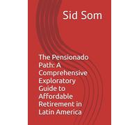 The Pensionado Path: A Comprehensive Exploratory Guide to Affordable Retirement in Latin America