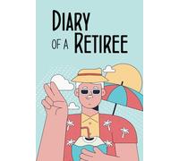 The pensioner's diary: lined notebook for retirement: fun gift idea for retiring colleague, friend, dad