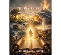 The Pentateuch: Christ Walking Through Genesis to Deuteronomy, Volume 1