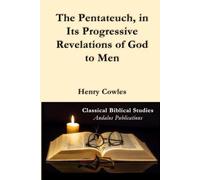 The Pentateuch, in Its Progressive Revelations of God to Men