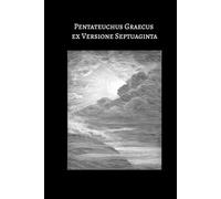 The Pentateuch of the Septuagint: The Five Books of Moses in Ancient Greek