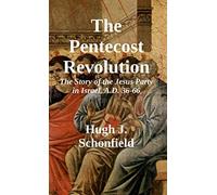 The Pentecost Revolution: The Story of the Jesus Party in Israel, A.D. 36-66 - N