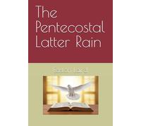 The Pentecostal Latter Rain