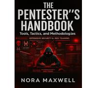 The Pentester’s Handbook: Tools, Tactics, and Methodologies