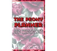 The Peony Planner 2026 Daily Planner Wealth & Abundance Edition: A Financial Goal Setting & Budgeting Journal for Lasting Fortune