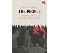 The People: A BRIEF HISTORY OF POWER AND POPULISM FROM ANTIQUITY TO TODAY