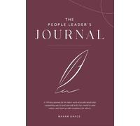 The People Leader’s journal: A 100-day journal for the inner work of people leadership - supporting you to lead yourself well, stay rooted in your values, and show up with steadiness for others.