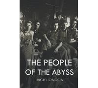 The People of the Abyss: With original illustrations - annotated