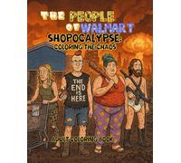 The People of Walmart Shopocalypse: Coloring the Chaos- Adult Coloring Book: Before-and-after apocalypse coloring fun featuring bizarre shoppers, ... Fill-In-The-Blanks section too!
