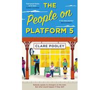 The People on Platform 5: A feel-good and uplifting read with unforgettable characters from the bestselling author of The Authenticity Project