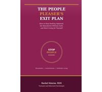 The People Pleaser's Exit Plan: How to Stop Seeking Approval, Set Boundaries Without Guilt, and Start Living for Yourself
